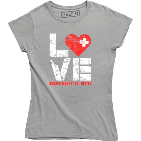 

Love Nurses Make It All Better - Medical First Aid Nursing Wome s Tee