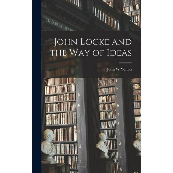 John Locke and the Way of Ideas, (Hardcover)