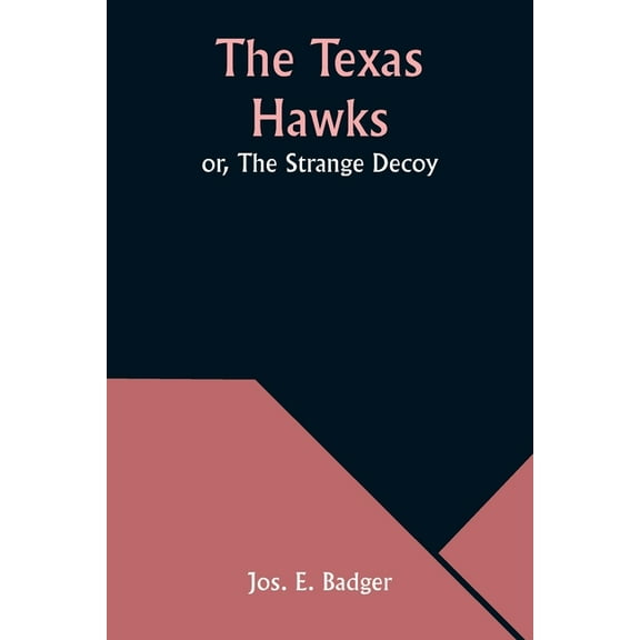 The Texas Hawks; or, The Strange Decoy, (Paperback)