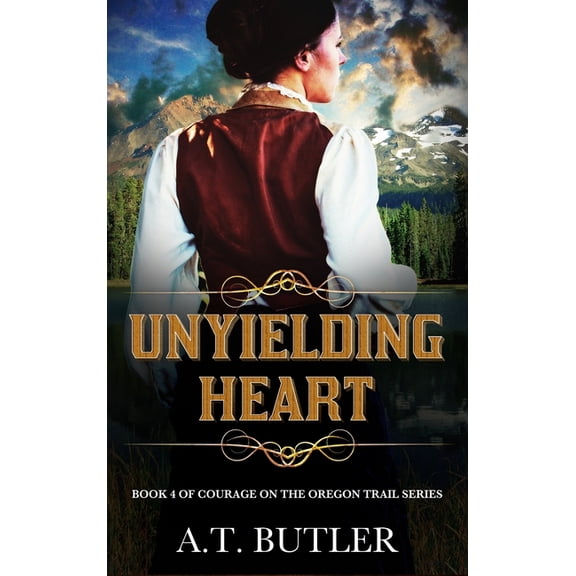 Courage on the Oregon Trail Unyielding Heart: Historical Women's Fiction Saga, Book 4, (Hardcover)