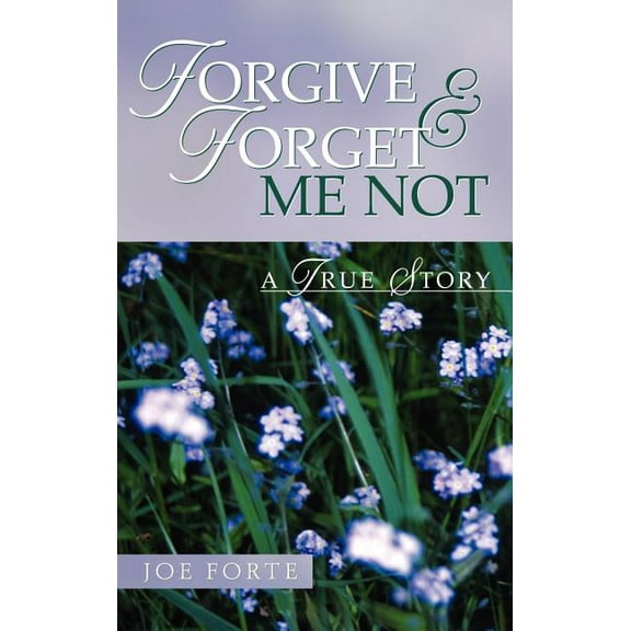 Forgive & Forget Me Not, (Hardcover)