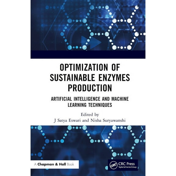 Optimization of Sustainable Enzymes Production: Artificial Intelligence and Machine Learning Techniques, (Hardcover)
