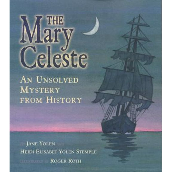 Pre-Owned The Mary Celeste: An Unsolved Mystery from History (Hardcover) 0689810792 9780689810794