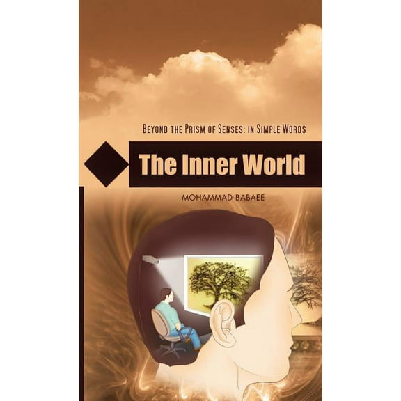 The Inner World: Beyond the Prism of Senses: In Simple Words, (Hardcover)