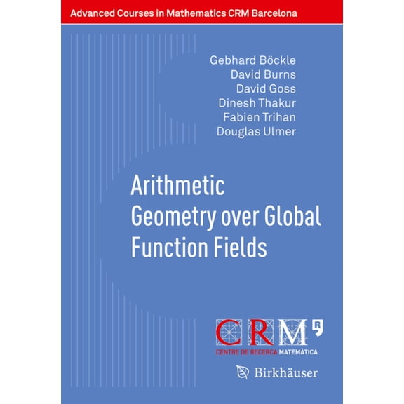 Advanced Courses in Mathematics - Crm Ba Arithmetic Geometry Over Global Function Fields, (Paperback)