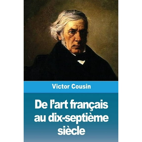 De l'art franÃ§ais au dix-septiÃ¨me siÃ¨cle, (Paperback)