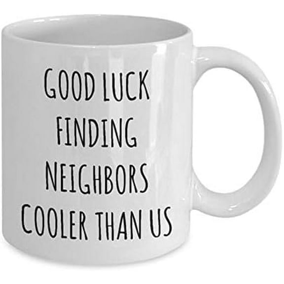 Newest Design Goodbye Neighbor Gift Farewell Neighbor Mug Moving Away Gifts Good Luck Finding Neighbors Cooler Than Us Coffee Cup Funny Going Away Gift Gifts Christmas, on Birthday White Mug 92534