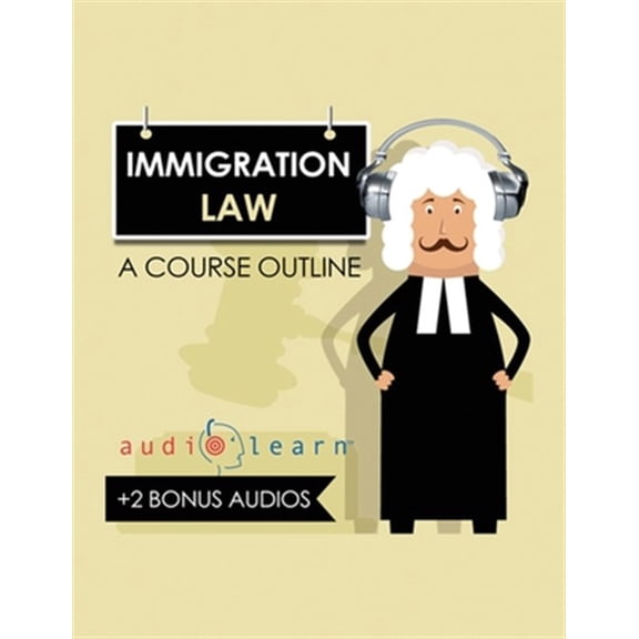 Pre-Owned Immigration Law AudioLearn: A Course Outline