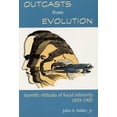 thumbnail image 1 of Pre-Owned Outcasts from Evolution: Scientific Attitudes of Racial Inferiority, 1859 - 1900 (Paperback) 0809319829 9780809319824, 1 of 1