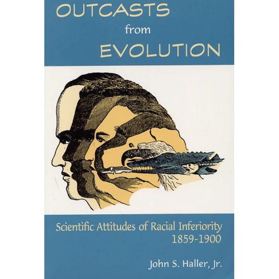 Pre-Owned Outcasts from Evolution: Scientific Attitudes of Racial Inferiority, 1859 - 1900 (Paperback) 0809319829 9780809319824
