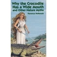 thumbnail image 1 of Pre-Owned Why the Crocodile Has a Wide Mouth: And Other Nature Myths (Paperback) 0486436497 9780486436494, 1 of 1