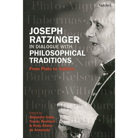 Joseph Ratzinger in Dialogue with Philosophical Traditions: From Plato to Vattimo, (Paperback)