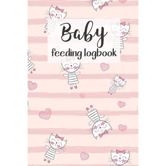 BABY Feeding Logbook: Feeding, Diaper and Weight Tracker for Newborns. A must have for any new parent! (Paperback)