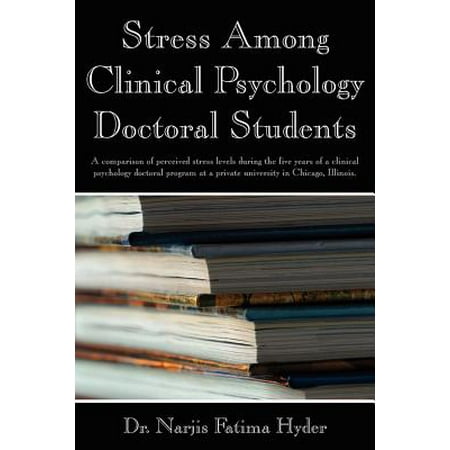 Stress Among Clinical Psychology Doctoral Students : A Comparison of Perceived Stress Levels During the Five Years of a Clinical Psychology Doctoral Program at a Private University in Chicago,