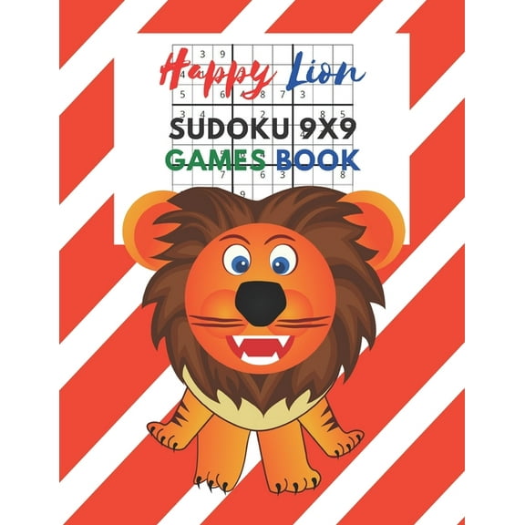Happy Lion Sudoku 9x9 Games Book: Sudoku 9x9 Game paper for Kids, Activity Book to play, for Children, Family For Road T, (Paperback)