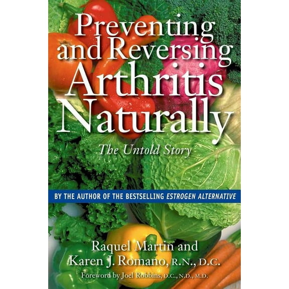 Preventing and Reversing Arthritis Naturally: The Untold Story, (Paperback)