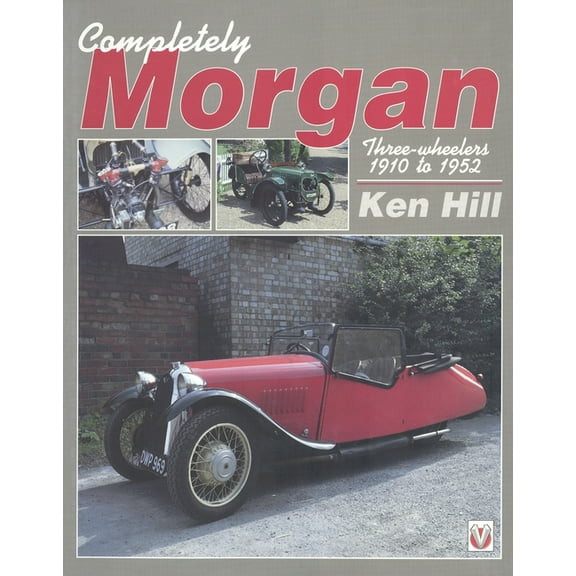 Completely Morgan: Three Wheelers 1910-1952, (Paperback)