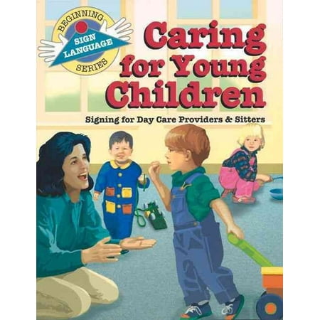 Caring For Young Children Signing For Day Care Providers
