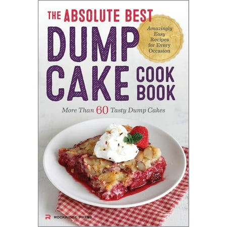 The Absolute Best Dump Cake Cookbook: More Than 60 Tasty Dump Cakes - (Best Oreo Dump Cake)