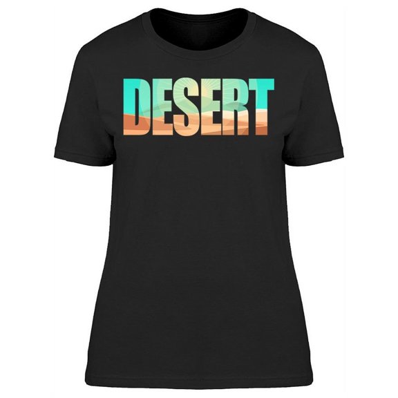Slogan Desert T-Shirt Women -Image by Shutterstock, Female Large