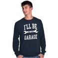 thumbnail image 3 of I'll Be In the Garage Wrench Joke Men's Long Sleeve Tee T Shirt Brisco Brands S, 3 of 6