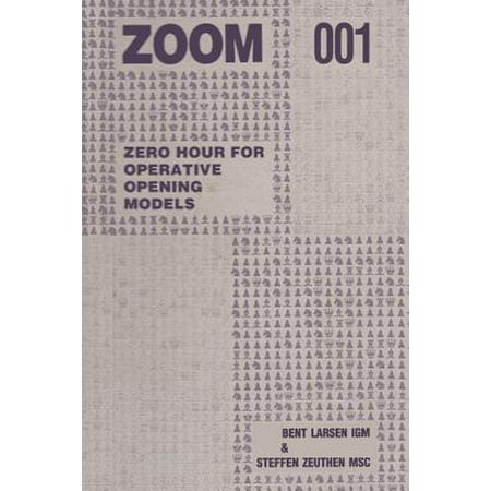 Zoom 001 Zero Hour for Operative Chess Opening (Bent Larsen Best Games)
