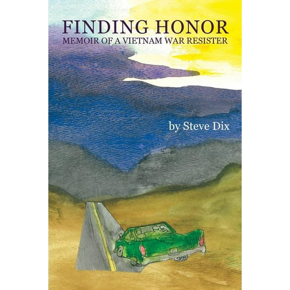 Finding Honor : Memoir of a Vietnam War Resister