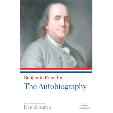 Benjamin Franklin: The Autobiography : A Library of America Paperback