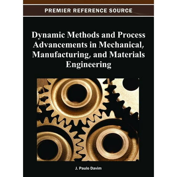 Dynamic Methods and Process Advancements in Mechanical, Manufacturing, and Materials Engineering, (Hardcover)