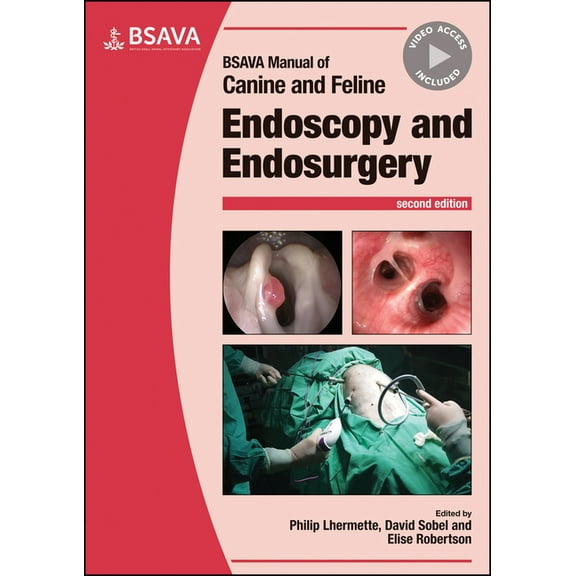 BSAVA British Small Animal Veterinary Association: BSAVA Manual of Canine and Feline Endoscopy and Endosurgery (Paperback)