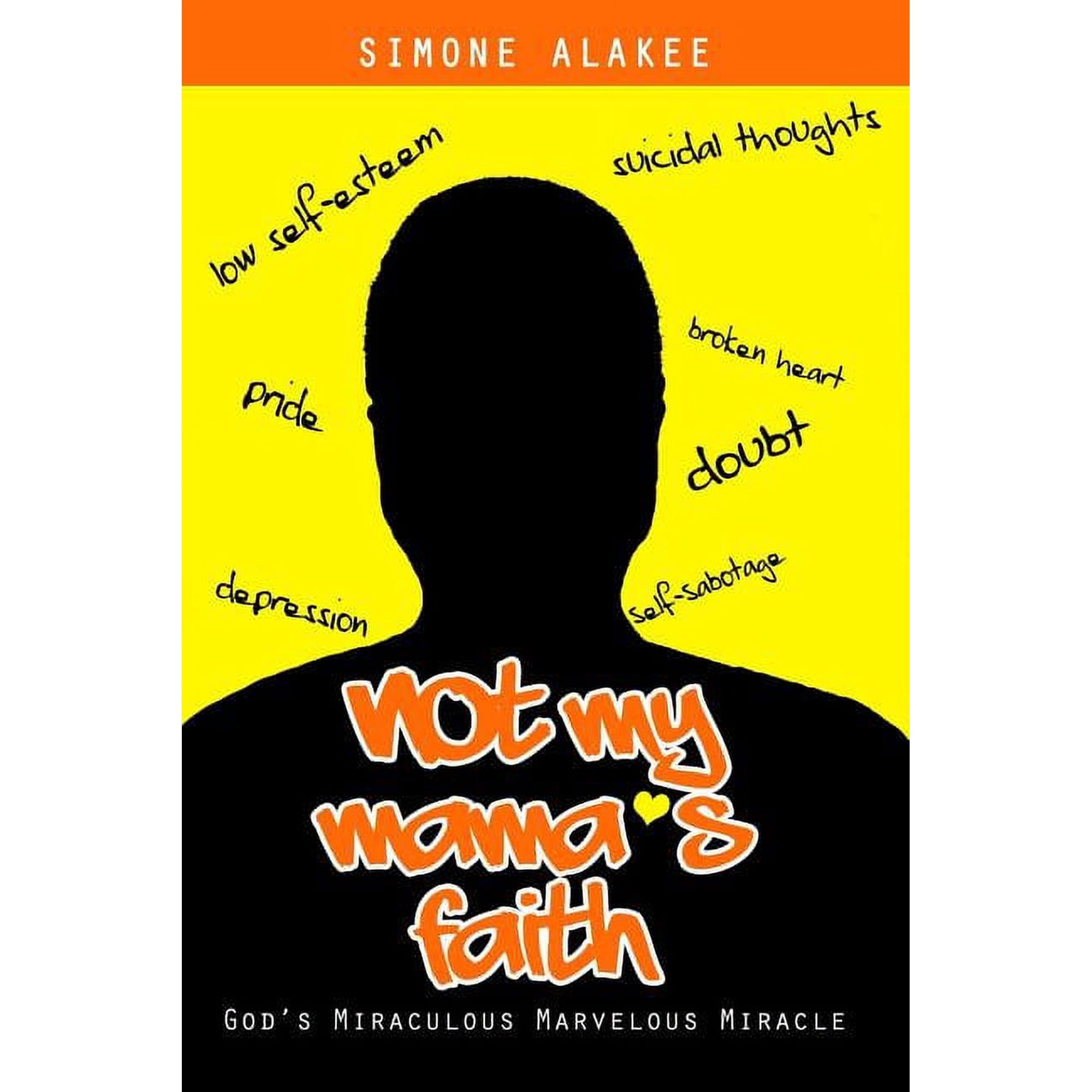 Not My Mama s Faith: God s Miraculous Marvelous Miracle (Paperback)
