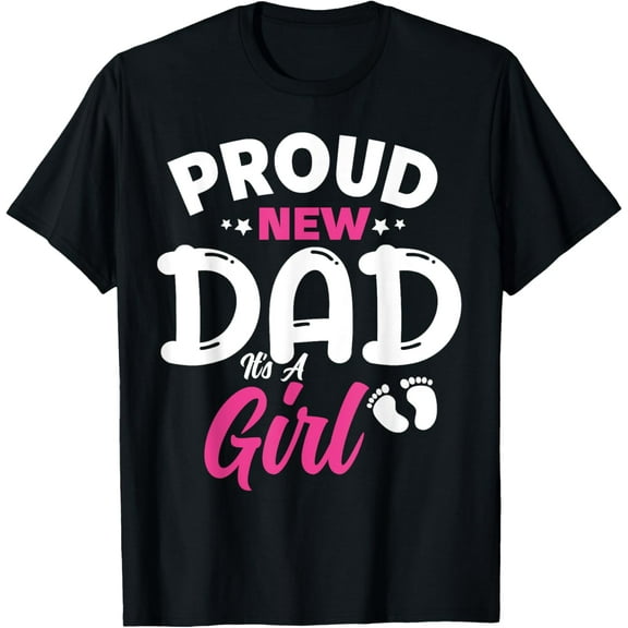 Proud New Dad It's A Girl It's A Girl Father Daughter Father T-ShirtMen and women, Black T-shirt, size: Extra large S-4XL