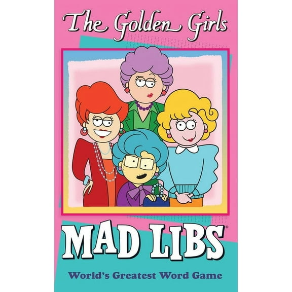 Golden Girls The Golden Girls Mad Libs: World's Greatest Word Game, (Paperback)