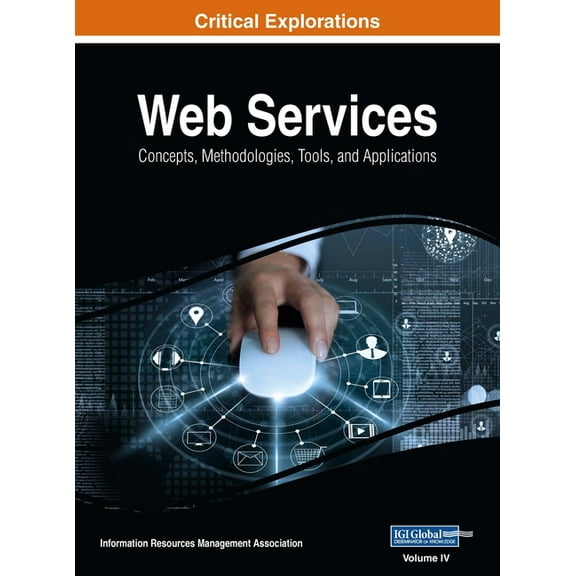 Web Services: Concepts, Methodologies, Tools, and Applications, VOL 4, (Hardcover)