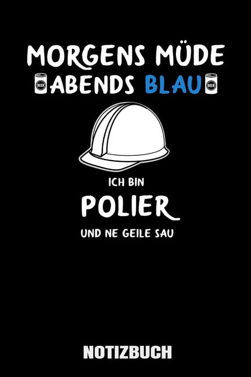 müde abends blau ich bin Polier und ne geile Sau A5 Notizbuch liniert 120 Seiten für