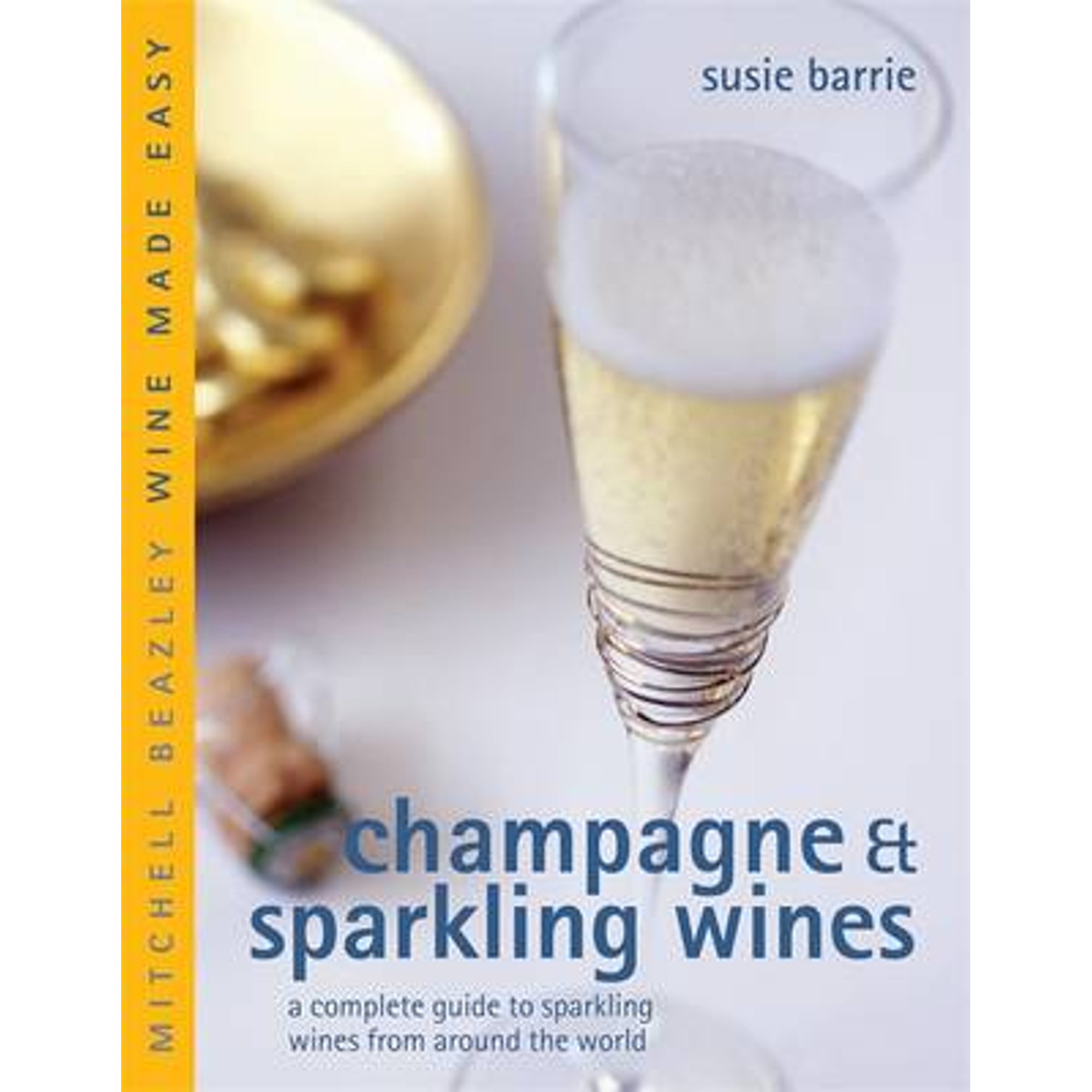 Champagne & Sparkling Wines A Complete Guide to Sparkling Wines from