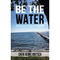 thumbnail image 1 of Pre-Owned Be the Water: Life Lessons Taught by Nature (Life Lesson Taught by Nature) (Paperback) 1732913528 9781732913523, 1 of 1