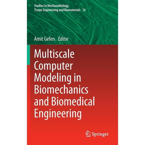 Studies in Mechanobiology, Tissue Engine Multiscale Computer Modeling in Biomechanics and Biomedical Engineering, Book 14, (Hardcover)