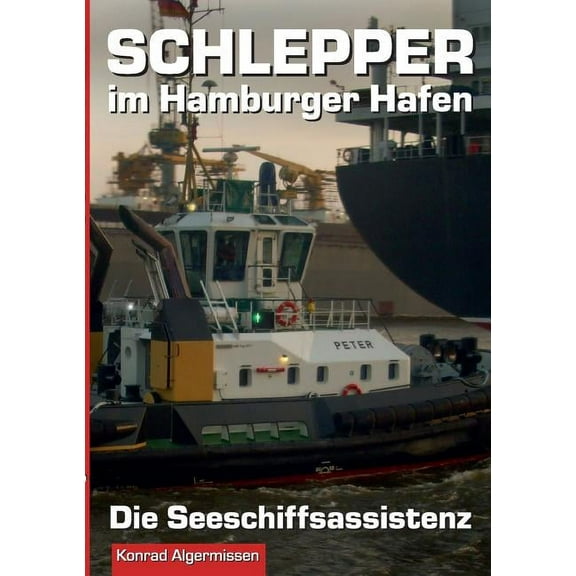 Schlepper im Hamburger Hafen - Band 1: Die Seeschiffsassistenz, (Paperback)