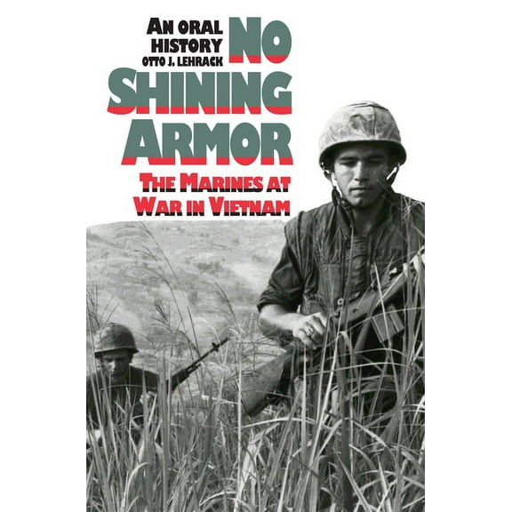 Modern War Studies No Shining Armor: The Marines at War in Vietnam?an Oral History, (Paperback)