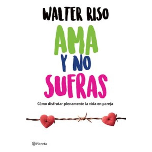Ama y no sufras Planeta WALTER RISO