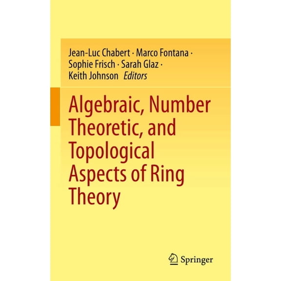 Algebraic, Number Theoretic, and Topological Aspects of Ring Theory, (Hardcover)