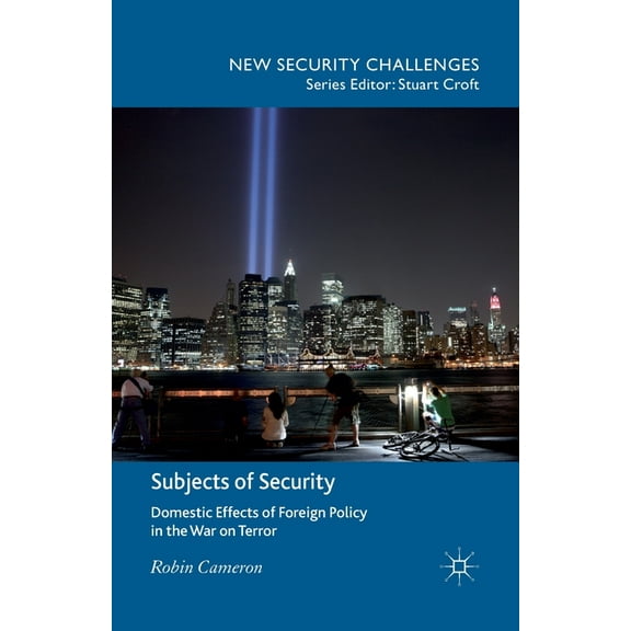 New Security Challenges Subjects of Security: Domestic Effects of Foreign Policy in the War on Terror, (Paperback)
