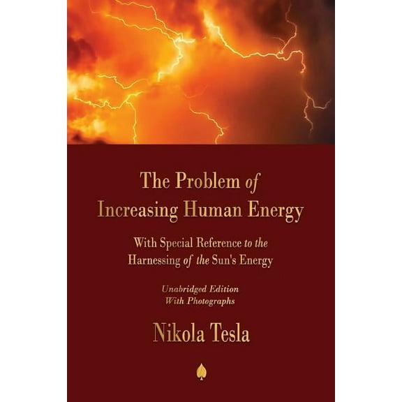 The Problem of Increasing Human Energy: With Special Reference to the Harnessing of the Sun's Energy, (Paperback)