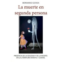 La muerte en segunda persona : Presencia de la soledad y de la muerte en la literatura infantil y juvenil (Paperback)