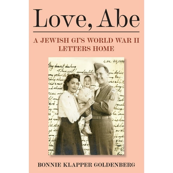 Love, Abe: A Jewish GI's World War II Letters Home, (Paperback)