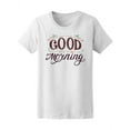 thumbnail image 2 of Inspiration Quote: Good Morning T-Shirt Women -Image by Shutterstock, Female x-Large, 2 of 4