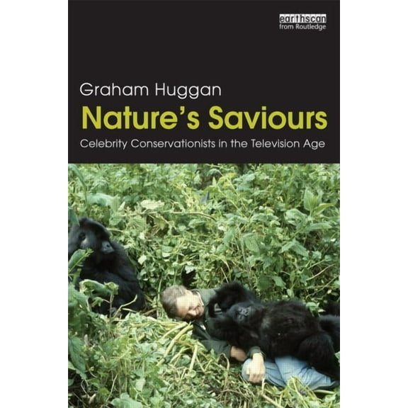 Nature's Saviours: Celebrity Conservationists in the Television Age, (Paperback)