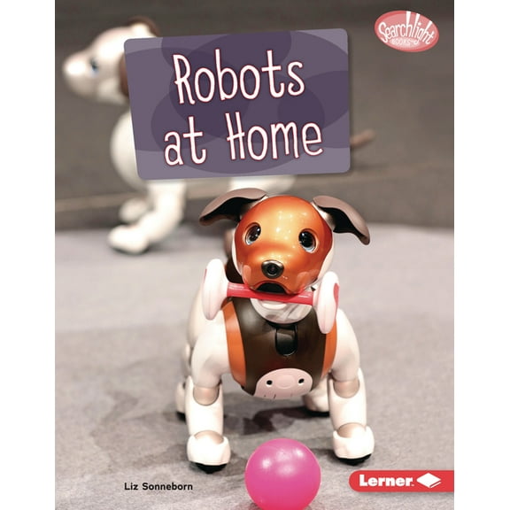 Searchlight Books (Tm) -- Exploring Robo Robots at Home, (Hardcover)