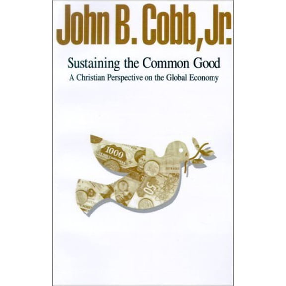 Pre-Owned Sustaining the Common Good: A Christian Perspective on the Global Economy (Paperback) 0829810102 9780829810103